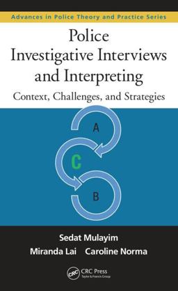 Police Investigative Interviews and Interpreting Context, Challenges, and Strategies  9781482242553 Front Cover