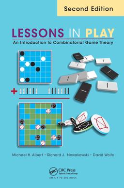 Lessons in Play: An Introduction to Combinatorial Game Theory  9781482243031 Front Cover