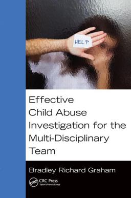 Effective Child Abuse Investigation for the Multi-Disciplinary Team  9781482243123 Front Cover