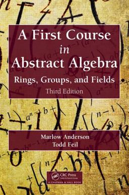 First Course in Abstract Algebra Rings, Groups, and Fields, Third Edition 3rd 9781482245523 Front Cover