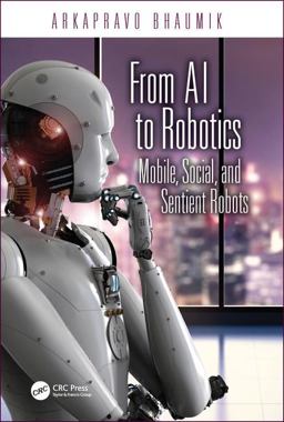 From AI to Robotics Mobile, Social, and Sentient Robots  9781482251470 Front Cover