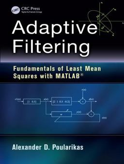 Adaptive Filtering Fundamentals of Least Mean Squares with MATLABï¿½  9781482253351 Front Cover