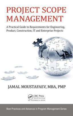 Project Scope Management A Practical Guide to Requirements for Engineering, Product, Construction, IT and Enterprise Projects  9781482259483 Front Cover