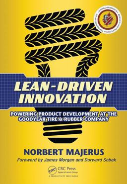 Lean-Driven Innovation Powering Product Development at the Goodyear Tire and Rubber Company  9781482259681 Front Cover
