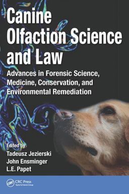 Canine Olfaction Science and Law Advances in Forensic Science, Medicine, Conservation, and Environmental Remediation  9781482260236 Front Cover