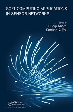 Soft Computing Applications in Sensor Networks Soft Computing Applications in Sensor Networks