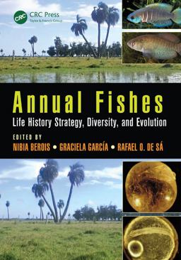 Annual Fishes Life History Strategy, Diversity, and Evolution  9781482299717 Front Cover