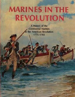 Marines in the Revolution: a History of the Continental Marines in the American Revolution 1775-1783