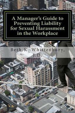 Manager's Guide to Preventing Liability for Sexual Harassment in the Workplace  9781482320817 Front Cover