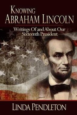 Knowing Abraham Lincoln Knowing Abraham Lincoln