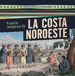 Pueblos Indígenas de la Costa Noroeste (Native Peoples of the Northwest Coast)