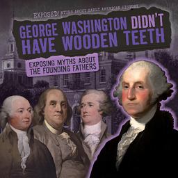 George Washington Didn't Have Wooden Teeth