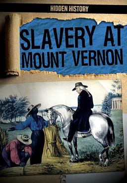 Slavery at Mount Vernon Slavery at Mount Vernon