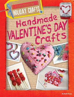 Handmade Valentine's Day Crafts Handmade Valentine's Day Crafts