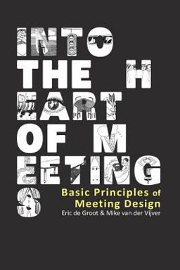 Into the Heart of Meetings Basic Principles of Meeting Design  9781482553949 Front Cover