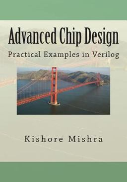 Advanced Chip Design, Practical Examples in Verilog  9781482593334 Front Cover