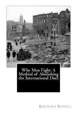 Why Men Fight: a Method of Abolishing the International Duel