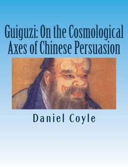 Guiguzi: on the Cosmological Axes of Chinese Persuasion