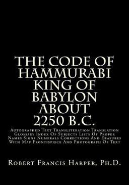 The Code of Hammurabi King of Babylon about 2250 B. C.