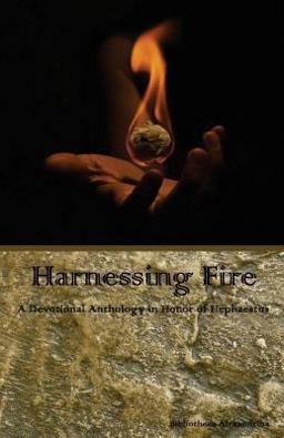 Harnessing Fire: a Devotional Anthology in Honor of Hephaestus