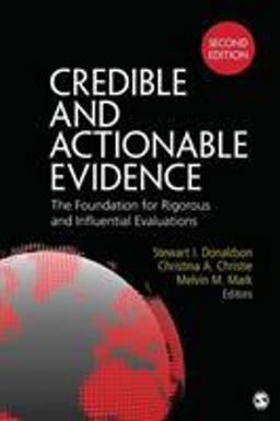 Credible and Actionable Evidence The Foundation for Rigorous and Influential Evaluations 2nd 9781483306254 Front Cover