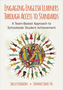 Engaging English Learners Through Access to Standards A Team-Based Approach to Schoolwide Student Achievement  9781483319889 Front Cover