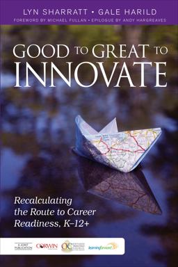Good to Great to Innovate Recalculating the Route to Career Readiness, K-12+  9781483331867 Front Cover