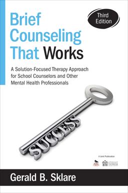 Brief Counseling That Works A Solution-Focused Therapy Approach for School Counselors and Other Mental Health Professionals 3rd 9781483332338 Front Cover