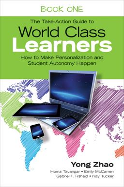 Take-Action Guide to World Class Learners Book 1 How to Make Personalization and Student Autonomy Happen  9781483339481 Front Cover