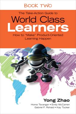 Take-Action Guide to World Class Learners Book 2 How to Make Product-Oriented Learning Happen  9781483339511 Front Cover