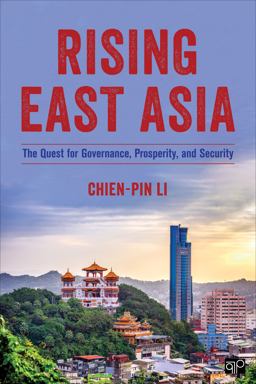 Rising East Asia The Quest for Governance, Prosperity, and Security  9781483344713 Front Cover
