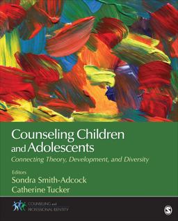 Counseling Children and Adolescents Connecting Theory, Development, and Diversity  9781483347745 Front Cover