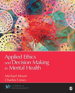 Applied Ethics and Decision Making in Mental Health  9781483349756 Front Cover