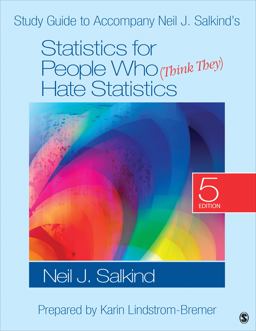 Study Guide to Accompany Neil J. Salkindâ€²s Statistics for People Who (Think They) Hate Statistics 5th 9781483351513 Front Cover