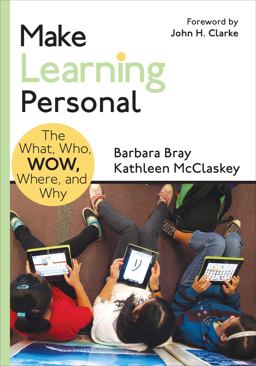Make Learning Personal The What, Who, WOW, Where, and Why  9781483352978 Front Cover