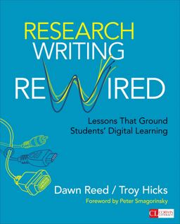 Research Writing Rewired Lessons That Ground Students' Digital Learning  9781483358987 Front Cover
