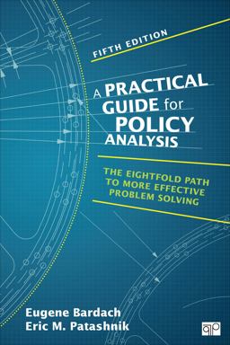 Practical Guide for Policy Analysis The Eightfold Path to More Effective Problem Solving 5th 9781483359465 Front Cover