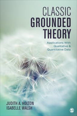 Classic Grounded Theory Applications with Qualitative and Quantitative Data  9781483372549 Front Cover