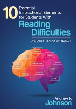 10 Essential Instructional Elements for Students with Reading Difficulties A Brain-Friendly Approach  9781483373775 Front Cover