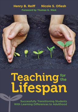 Teaching for the Lifespan Successfully Transitioning Students with Learning Differences to Adulthood  9781483373843 Front Cover