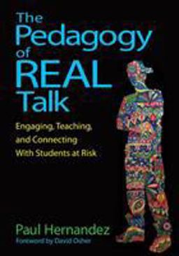 Pedagogy of Real Talk Engaging, Teaching, and Connecting with Students at Risk  9781483377117 Front Cover