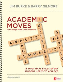 Academic Moves for College and Career Readiness, Grades 6-12 15 Must-Have Skills Every Student Needs to Achieve  9781483379807 Front Cover