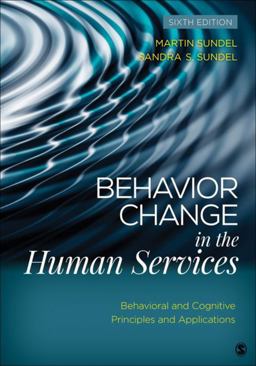 Behavior Change in the Human Services Behavioral and Cognitive Principles and Applications 6th 9781483384610 Front Cover