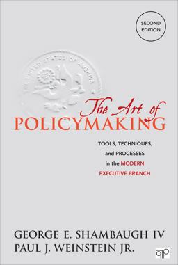 The Art of Policymaking: Tools, Techniques and Processes in the Modern Executive Branch  9781483385518 Front Cover