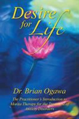 Desire for Life: The Practitioner’s Introduction to Morita Therapy  9781483604473 Front Cover