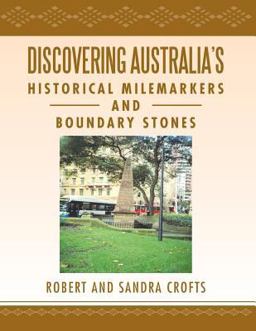 Discovering Australia's Historical Milemarkers and Boundary Stones Discovering Australia's Historical Milemarkers and Boundary Stones