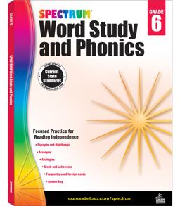 Spectrum Word Study and Phonics, Grade 6 Spectrum Word Study and Phonics, Grade 6