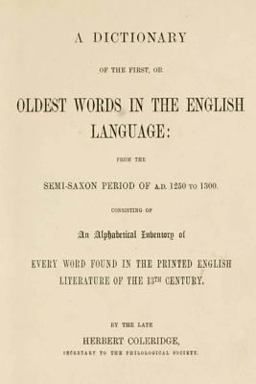 A Dictionary of the First, or Oldest Words in the English Language
