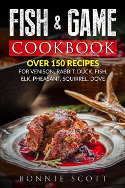 Fish and Game Cookbook
