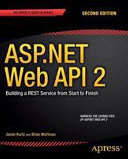 ASP. NET Web API 2: Building a REST Service from Start to Finish 2nd 9781484201107 Front Cover